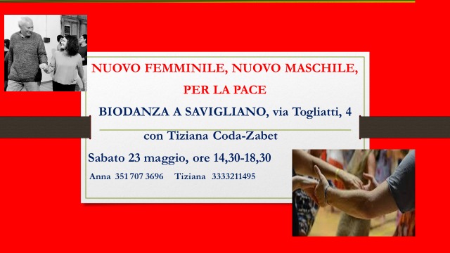 Locandina: Nuovo femminile, nuovo maschile, per la pace. Biodanza a Savigliano via Togliatti 4, con Tiziana Coda-Zabet. Sabato 23 maggio ore 14:30–18:30.